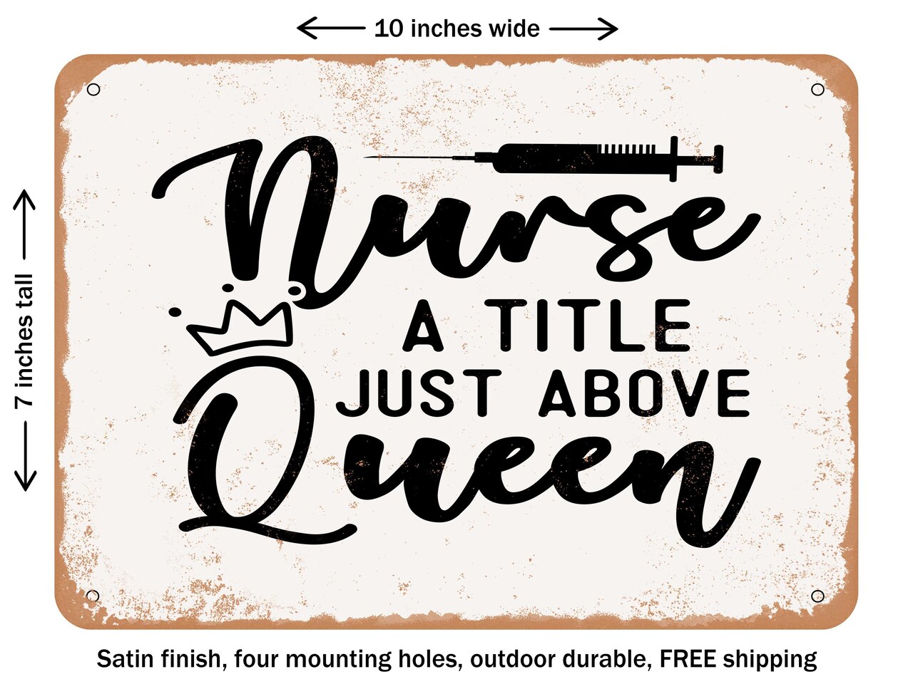 DECORATIVE METAL SIGN - Nurse a Title Just Above Queen - 2 - Vintage Rusty Look